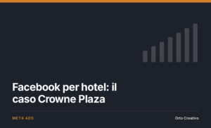 Facebook per hotel: il caso Crowne Plaza — copertina dell'articolo di Orto Creativo