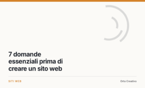 7 domande essenziali prima di creare un sito web — copertina dell'articolo di Orto Creativo