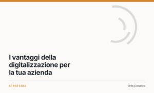 I vantaggi della digitalizzazione per la tua azienda — copertina dell'articolo di Orto Creativo